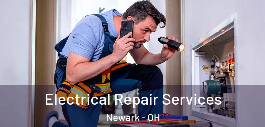 Electrical Repair Services Newark - OH