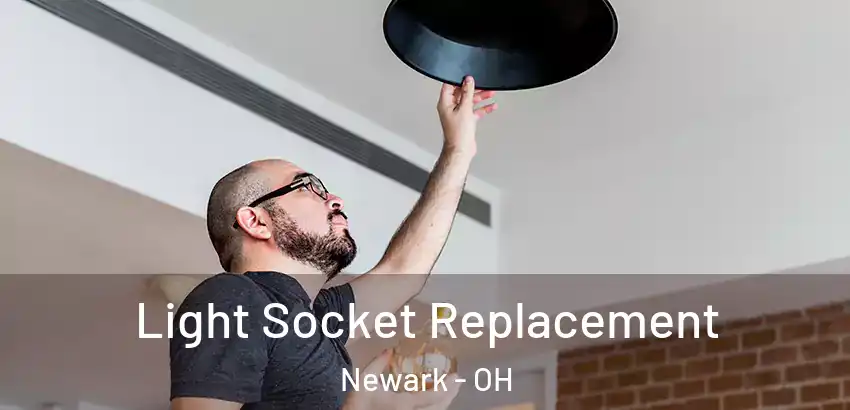  Light Socket Replacement Newark - OH